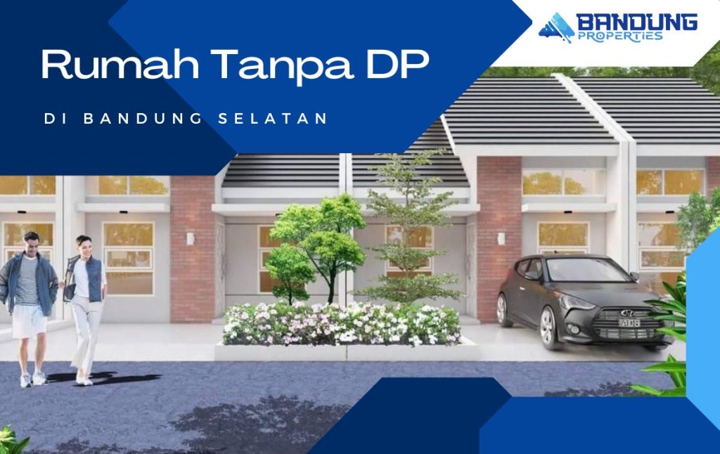 Rumah Tanpa DP Rumah Idaman di Bandung Tanpa DP: Apa yang Akan Anda Dapatkan